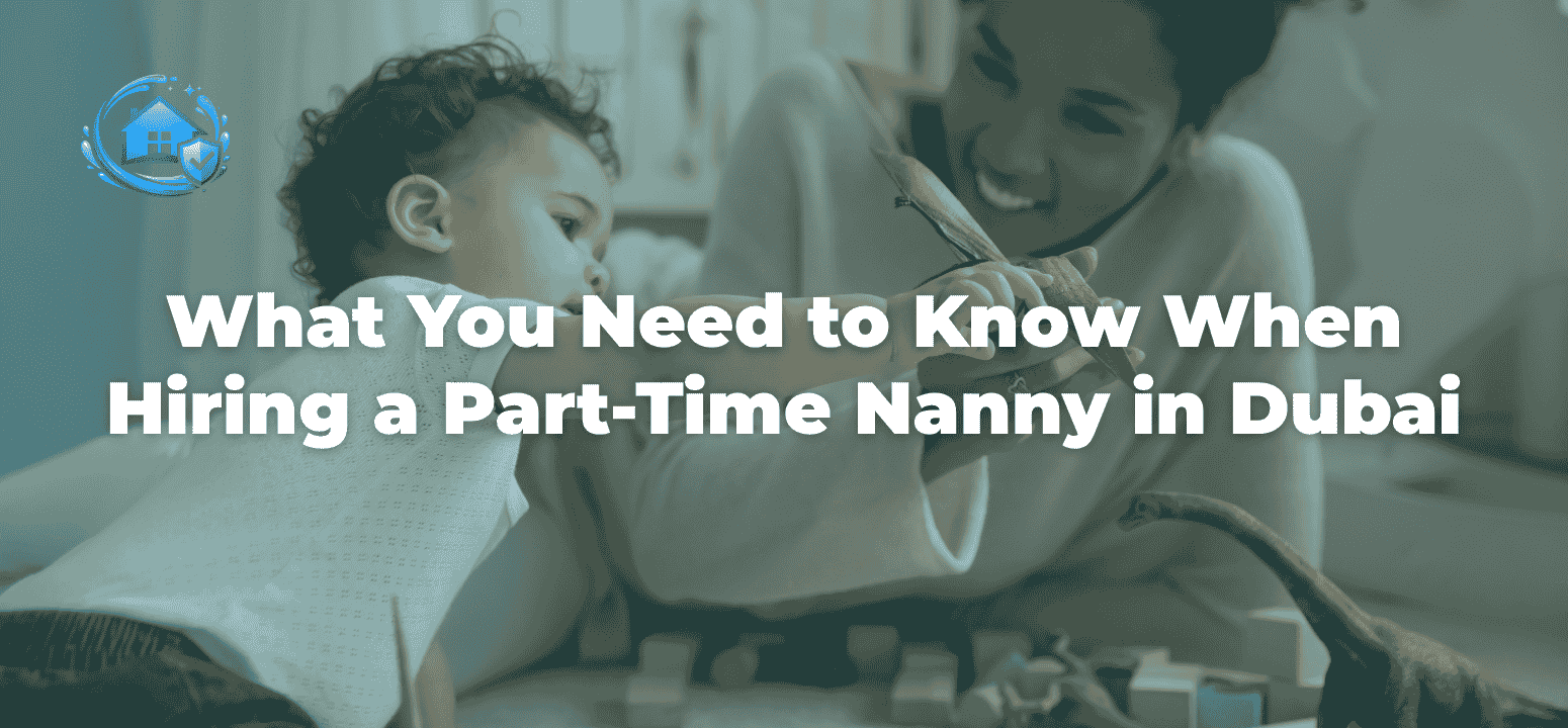 What You Need to Know When Hiring a Part-Time Nanny in Dubai